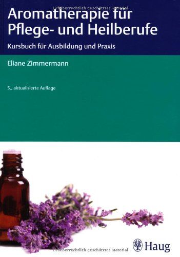 Eliane Zimmermann - Aromatherapie für Pflege- und Heilberufe: Kursbuch für Ausbildung und Praxis - Preis vom 30.09.2026 09:01:18 h