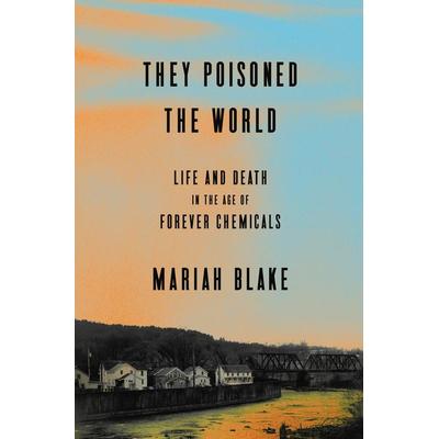 They Poisoned the World, Gebundene Ausgabe von Mariah Blake, Random House N.Y., 978-1-5247-6009-0