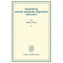 Hardenberg und die ständische Opposition 1810-1811., Fachbücher von Wilhelm Steffens