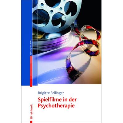 Spielfilme in der Psychotherapie, Taschenbuch von Brigitte Fellinger, Ernst Reinhardt Verlag, 978-3-497-02794-1