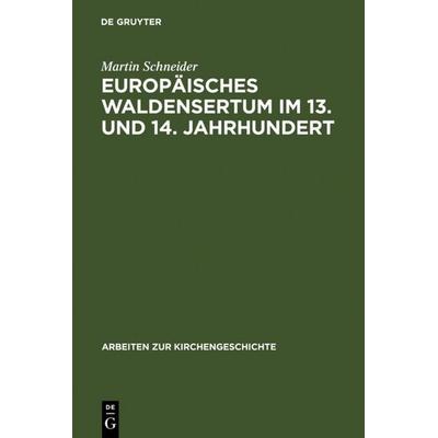 Europäisches Waldensertum im 13. und 14. Jahrhundert, Gebundene Ausgabe von Martin Schneider, De Gruyter, 978-3-11-007898-5