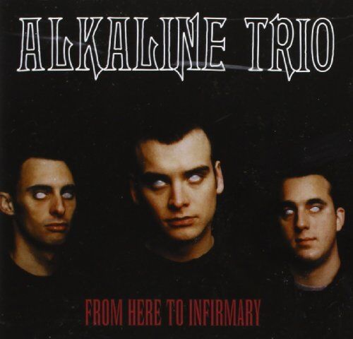 Alkaline Trio - From Here to Infirmary - Preis vom 12.10.2026 11:37:12 h