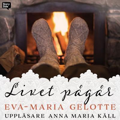 Livet pågår - Eva-Maria Gelotte, Audio, 9789179312084