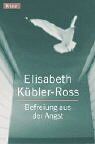 Elisabeth Kübler-Ross - Befreiung aus der Angst: Berichte aus den Workshops Leben, Tod und Übergang - Preis vom 11.10.2026 03:10:56 h