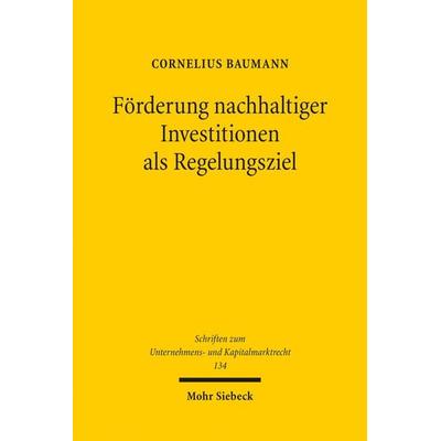 Förderung nachhaltiger Investitionen als Regelungsziel, Taschenbuch von Cornelius Baumann, Mohr Siebeck, 978-3-16-164757-4