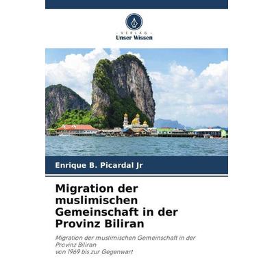 Migration der muslimischen Gemeinschaft in der Provinz Biliran, Taschenbuch von Enrique B. Picardal Jr,Jade C. Jornales, Verlag Unser Wissen,