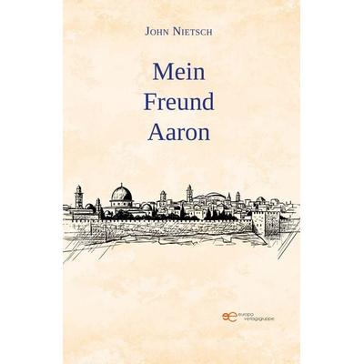 MEIN FREUND AARON, Taschenbuch von John Nietsch, Europa Edizioni srl