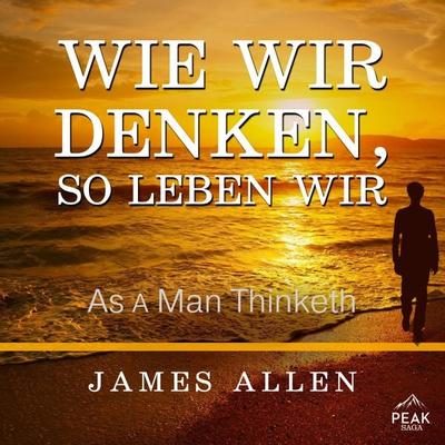 Wie wir denken, so leben wir - James Allen, Audio, 9798894892146