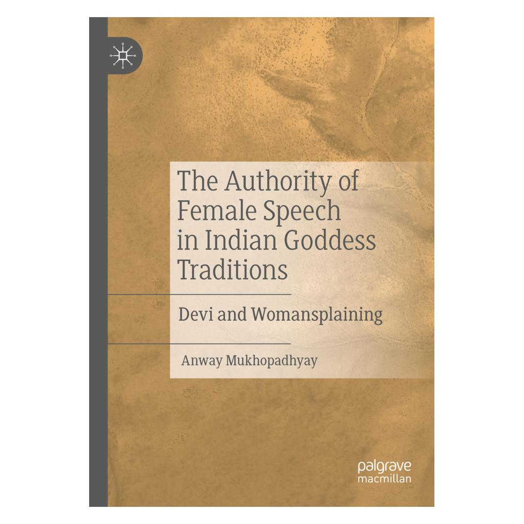 Springer The Authority of Female Speech in Indian Goddess Traditions (Englisch, Anway Mukhopadhyay) (56204072)