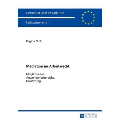 Mediation im Arbeitsrecht, Taschenbuch von Regina Nink, Peter Lang GmbH, Internationaler Verlag der Wissenschaften, 978-3-631-66983-9