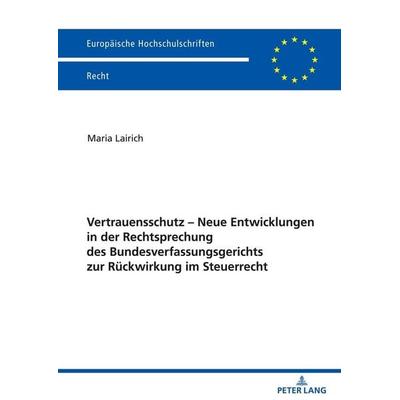 Vertrauensschutz – Neue Entwicklungen in der Rechtsprechung des Bundesverfassungsgerichts zur Rückwirkung im Steuerrecht, Taschenbuch von Maria