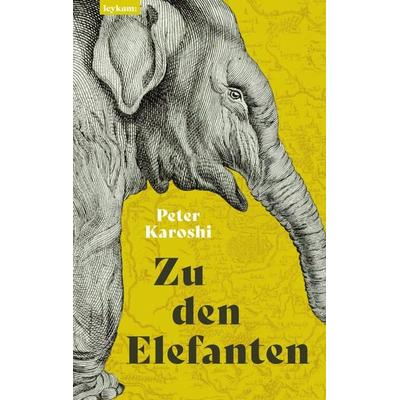 Zu den Elefanten, Gebundene Ausgabe von Peter Karoshi, Leykam, 978-3-7011-8187-2