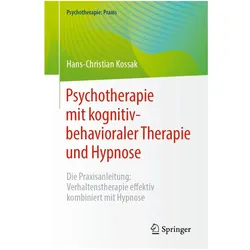 Psychotherapie mit kognitiv-behavioraler Therapie und Hypnose, Fachbücher von Hans-Christian Kossak