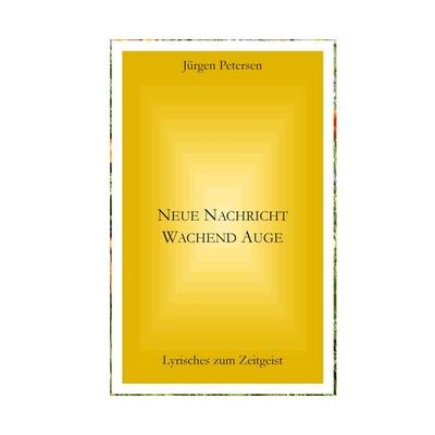 Neue Nachricht wachend Auge, Taschenbuch von Jürgen Petersen, Twentysix, 978-3-7407-0730-9