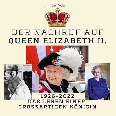 Der Nachruf auf Queen Elizabeth II., Gebundene Ausgabe von Tom Volz, 27amigos, 978-3-7505-2545-0