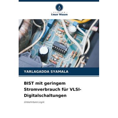 BIST mit geringem Stromverbrauch für VLSI-Digitalschaltungen, Taschenbuch von Yarlagadda Syamala, Verlag Unser Wissen, 978-620-7-31797-4