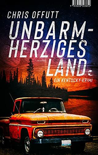 Chris Offutt - Unbarmherziges Land: Ein Kentucky-Krimi - Preis vom 12.10.2026 11:37:12 h