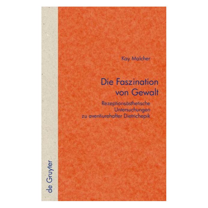 De Gruyter Die Faszination von Gewalt (Deutsch, Hardcover, Kay Malcher) (7985956)