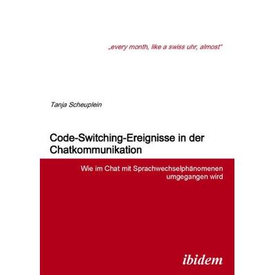 Code-Switching-Ereignisse in der Chatkommunikation, Taschenbuch von Tanja Scheuplein, Ibidem, 978-3-8382-0183-2