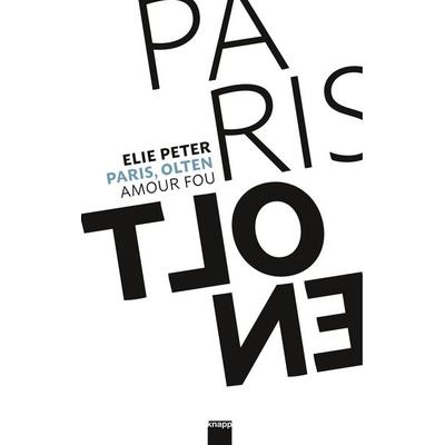 Paris, Olten, Gebundene Ausgabe von Elie Peter, Knapp Verlag, 978-3-906311-65-4