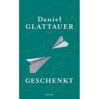 Geschenkt, Gebundene Ausgabe von Daniel Glattauer, Zsolnay, Paul, 978-3-552-06257-3