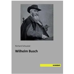 Wilhelm Busch, Biografien von Richard Schaukal