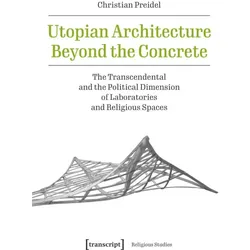 Utopian Architecture Beyond the Concrete, Fachbücher von Christian Preidel