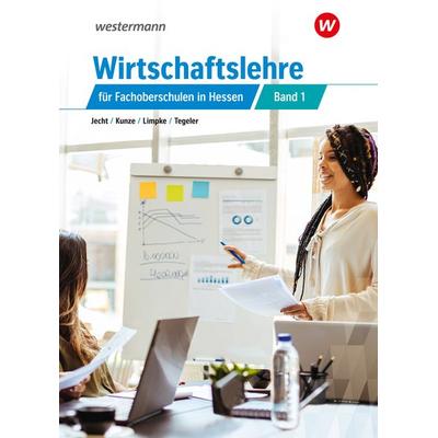 Wirtschaftslehre für Fachoberschulen in Hessen, Taschenbuch von Marcel Kunze,Rainer Tegeler,Peter Limpke,Hans Jecht, Westermann Berufliche Bildung,