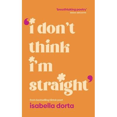 I don't Think I'm Straight, Taschenbuch von Isabella Dorta, Vermilion, 978-1-5299-5886-7