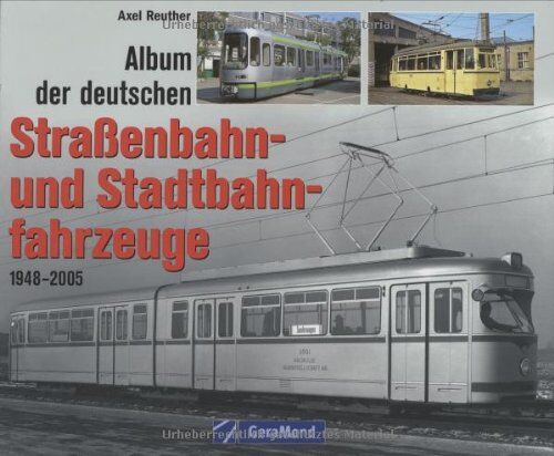 Axel Reuther - Album der deutschen Straßenbahn- und Stadtbahnfahrzeuge: 1948 2005 - Preis vom 13.10.2026 11:25:28 h