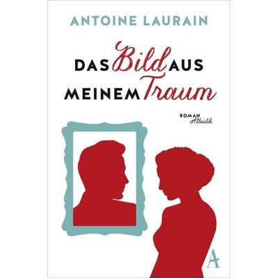 Das Bild aus meinem Traum, Taschenbuch von Antoine Laurain, Atlantik Verlag, 978-3-455-00205-8