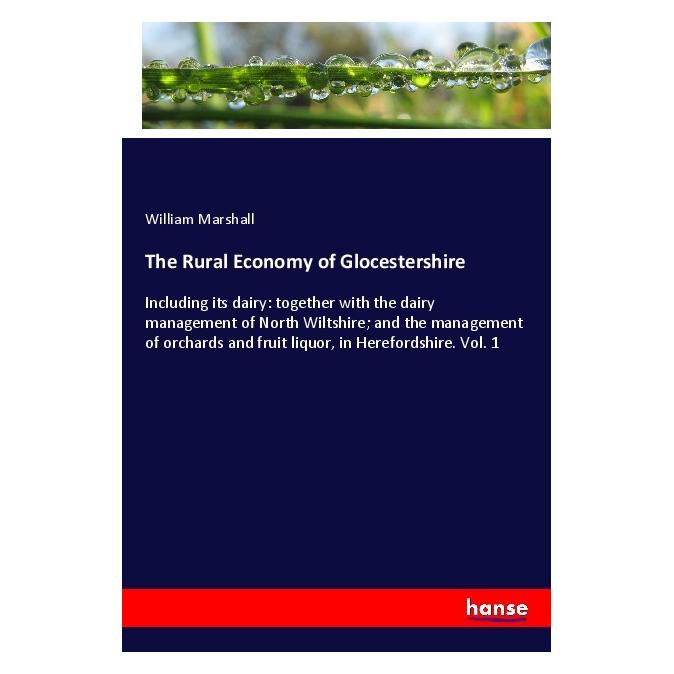 Hansebooks The Rural Economy of Glocestershire (Englisch, Softcover, William Marshall) (55982392)