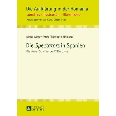 Die «Spectators» in Spanien, Gebundene Ausgabe von Klaus-Dieter Ertler,Elisabeth Hobisch, Peter Lang GmbH, Internationaler Verlag der Wissenschaften,