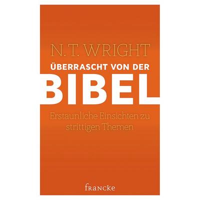 Überrascht von der Bibel, Gebundene Ausgabe von N. T. Wright, Francke-Buch, 978-3-86827-618-3