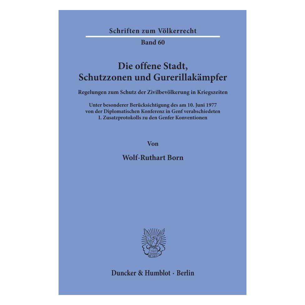 Duncker & Humblot Die offene Stadt, Schutzzonen und Gurerillakämpfer (Deutsch, Softcover, Wolf-Ruthart Born) (55343510)