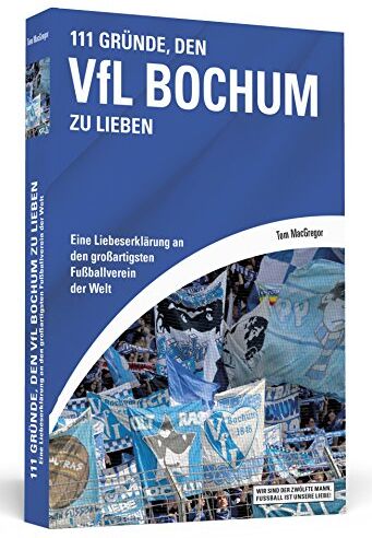 Tom MacGregor - 111 Gründe, den VfL Bochum zu lieben - Eine Liebeserklärung an den großartigsten Fußballverein der Welt - Preis vom 09.10.2026 07:28:09 h