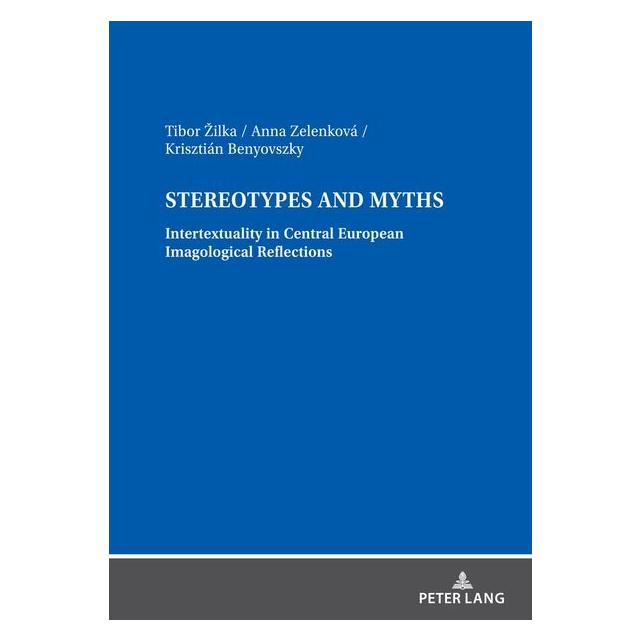 Peter Lang Zilka:Stereotypes and Myths. Intertextu (Englisch, Hardcover, Anna Zelenková, Krisztián Benyovszky, Tibor Zilka, Tibor Žilka) (67841386)
