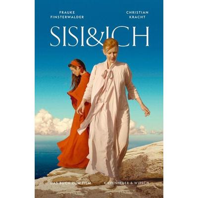Sisi und Ich, Taschenbuch von Christian Kracht,Frauke Finsterwalder, Kiepenheuer & Witsch, 978-3-462-05099-8