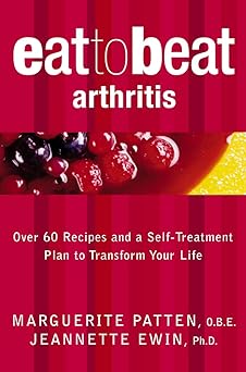 Eat to Beat Arthritis by Marguerite Patten & Jeannette Ewin - Over 60 Recipes & Self-Treatment Plan - New Paperback - Thorsons/HarperCollins