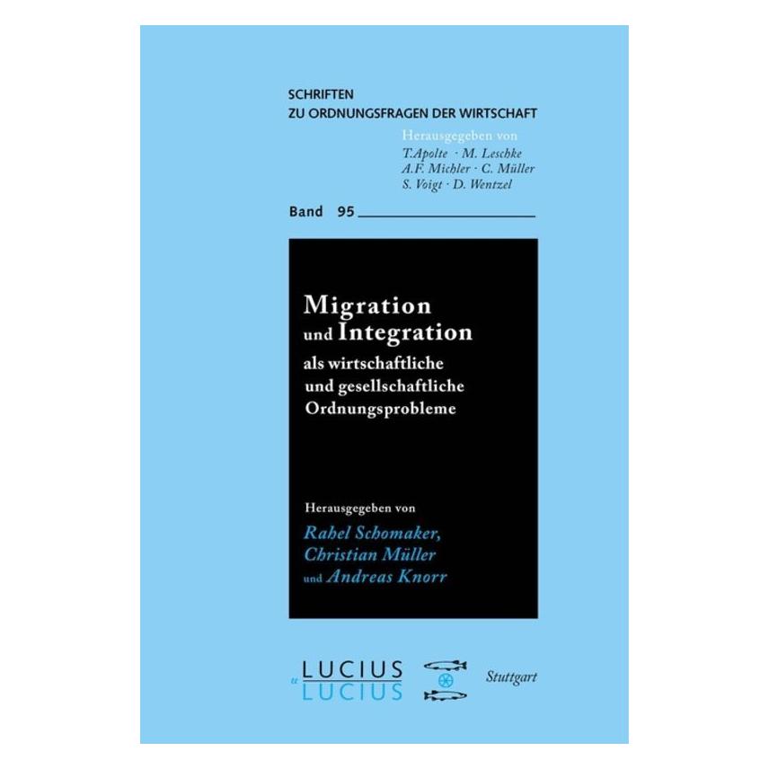 Lucius + Lucius Migration und Integration als wirtschaftliche und gesellschaftliche Ordnungsprobleme (Deutsch, Hardcover, Andreas Knorr, Christian Müller, Rahel Schomaker) (55428528)