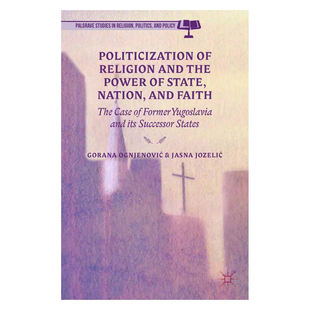 Springer Politicization of Religion, the Power of State, Nation, and Faith (Englisch, Softcover, G. Ognjenovic, Gorana Ognjenovic, J. Jozelic, Jasna Jozelic) (55838316)