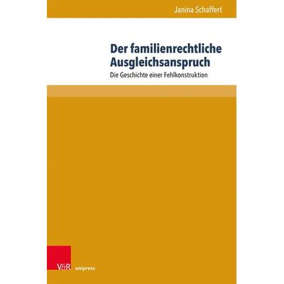 Der familienrechtliche Ausgleichsanspruch, Gebundene Ausgabe von Janina Schaffert, V&R Unipress, 978-3-8471-1257-0