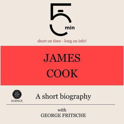 James Cook: A short biography - 5 Minutes,5 Minute Biographies,George Fritsche, Audio, 9783754507940