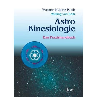 AstroKinesiologie, Taschenbuch von Yvonne H. Koch,Wulfing Rohr, Vak, 978-3-935767-69-9