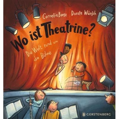 Wo ist Theatrine?, Gebundene Ausgabe von Cornelia Boese, Gerstenberg, 978-3-8369-6116-5