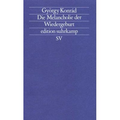 Die Melancholie der Wiedergeburt, Taschenbuch von György Konrád, Suhrkamp, 978-3-518-11720-0