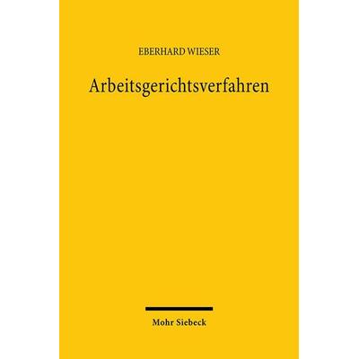 Arbeitsgerichtsverfahren, Gebundene Ausgabe von Eberhard Wieser, Mohr Siebeck, 978-3-16-146318-1