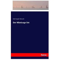 Der Nibelunge liet, Belletristik von Karl Joseph Simrock