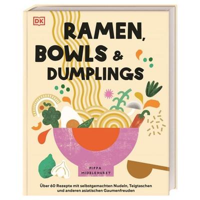 Ramen, Bowls und Dumplings, Gebundene Ausgabe von Pippa Middlehurst, DK Verlag Dorling Kindersley, 978-3-8310-4351-4