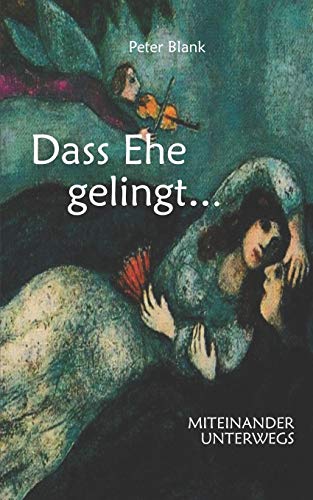 Peter Blank - Dass Ehe gelingt...: MITEINANDER UNTERWEGS - Preis vom 10.10.2026 11:48:34 h